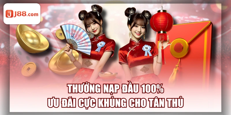Thưởng Nạp Đầu 100% - Ưu Đãi Cực Khủng Cho Tân Thủ